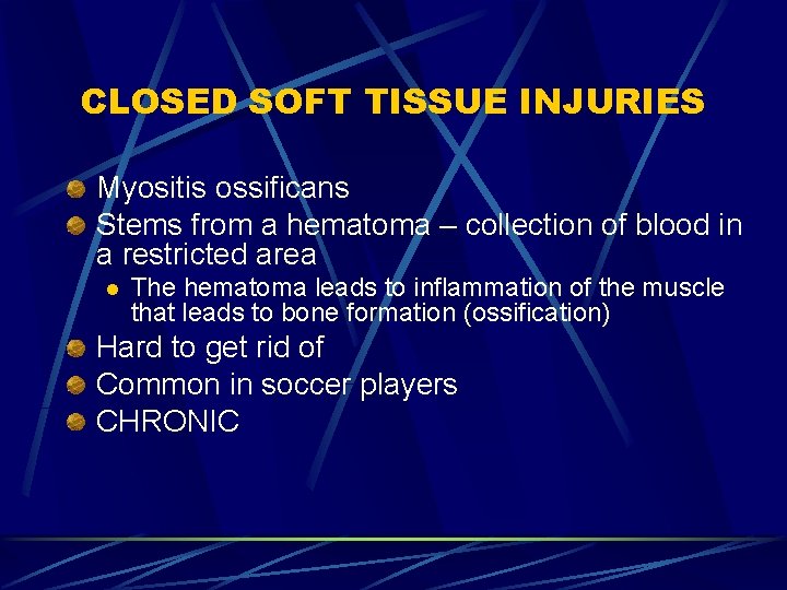 CLOSED SOFT TISSUE INJURIES Myositis ossificans Stems from a hematoma – collection of blood
