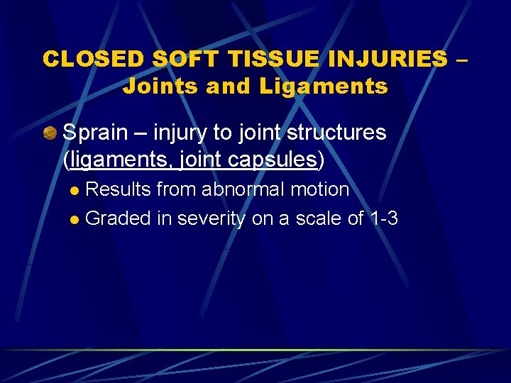 CLOSED SOFT TISSUE INJURIES – Joints and Ligaments Sprain – injury to joint structures