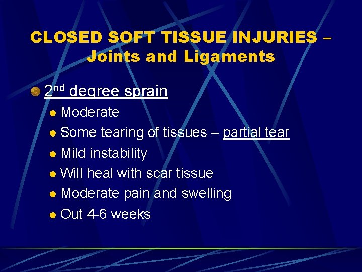 CLOSED SOFT TISSUE INJURIES – Joints and Ligaments 2 nd degree sprain Moderate l