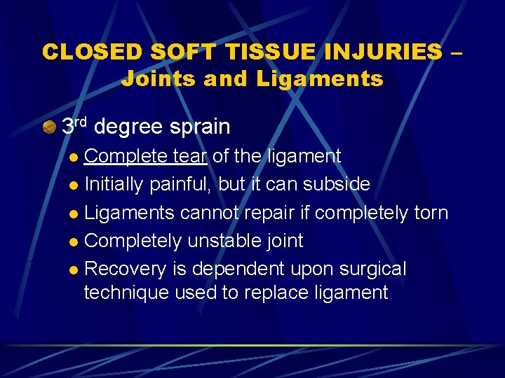 CLOSED SOFT TISSUE INJURIES – Joints and Ligaments 3 rd degree sprain Complete tear