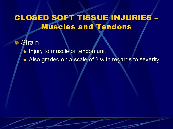 CLOSED SOFT TISSUE INJURIES – Muscles and Tendons Strain l l Injury to muscle