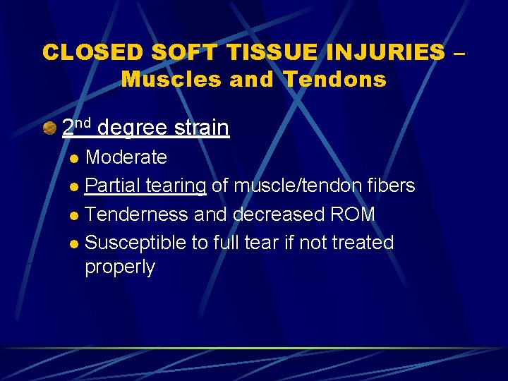 CLOSED SOFT TISSUE INJURIES – Muscles and Tendons 2 nd degree strain Moderate l