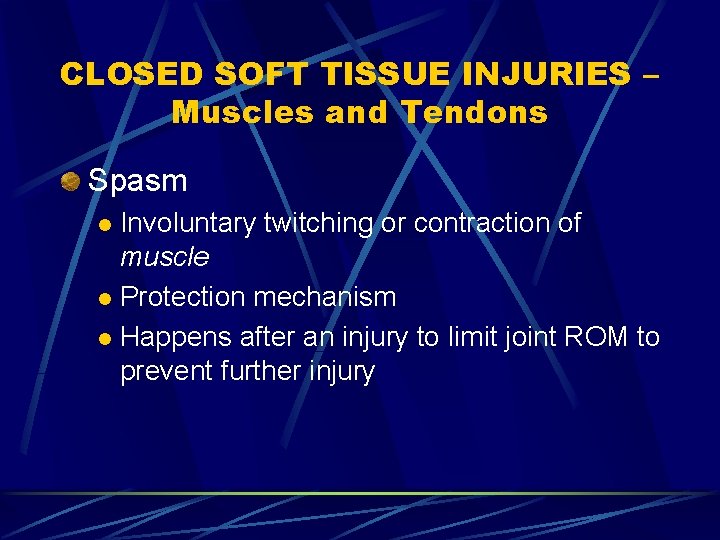 CLOSED SOFT TISSUE INJURIES – Muscles and Tendons Spasm Involuntary twitching or contraction of