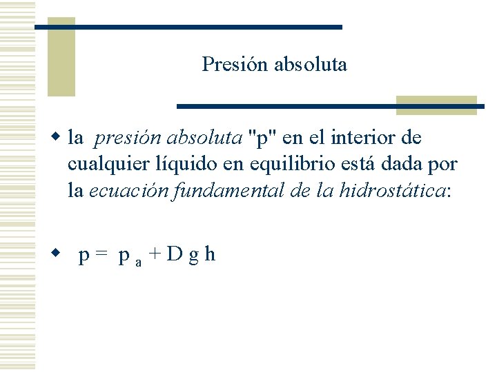 Presión absoluta w la presión absoluta "p" en el interior de cualquier líquido en