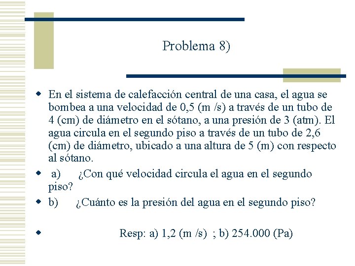 Problema 8) w En el sistema de calefacción central de una casa, el agua