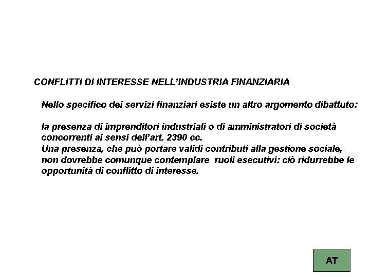 CONFLITTI DI INTERESSE NELL’INDUSTRIA FINANZIARIA Nello specifico dei servizi finanziari esiste un altro argomento