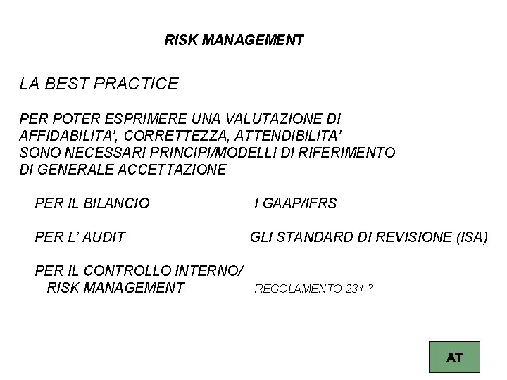 RISK MANAGEMENT LA BEST PRACTICE PER POTER ESPRIMERE UNA VALUTAZIONE DI AFFIDABILITA’, CORRETTEZZA, ATTENDIBILITA’