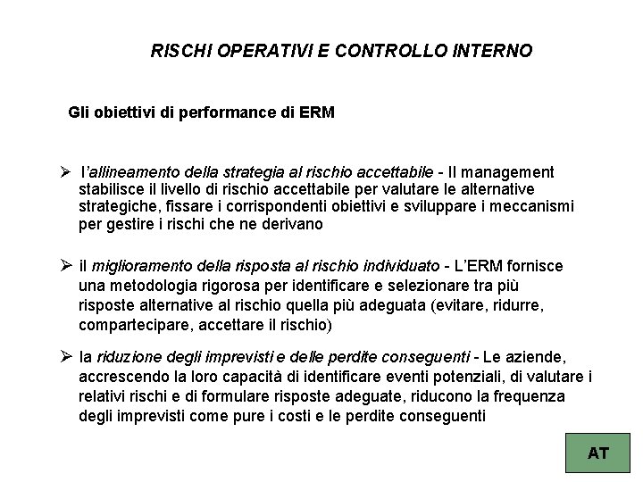 RISCHI OPERATIVI E CONTROLLO INTERNO Gli obiettivi di performance di ERM Ø l’allineamento della