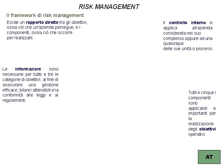 RISK MANAGEMENT Il framework di risk management Esiste un rapporto diretto tra gli obiettivi,