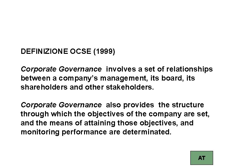 DEFINIZIONE OCSE (1999) Corporate Governance involves a set of relationships between a company’s management,
