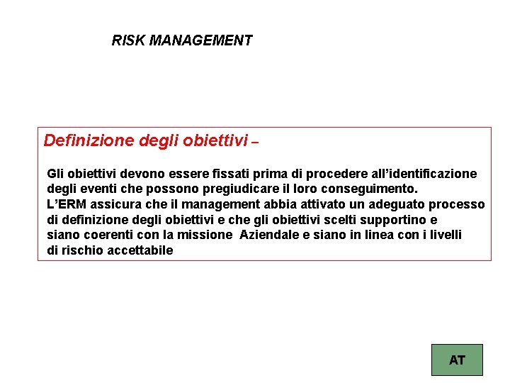 RISK MANAGEMENT Definizione degli obiettivi – Gli obiettivi devono essere fissati prima di procedere