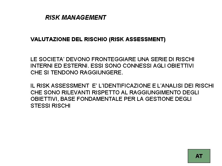 RISK MANAGEMENT VALUTAZIONE DEL RISCHIO (RISK ASSESSMENT) LE SOCIETA’ DEVONO FRONTEGGIARE UNA SERIE DI