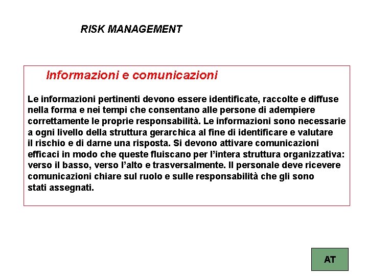 RISK MANAGEMENT Informazioni e comunicazioni Le informazioni pertinenti devono essere identificate, raccolte e diffuse