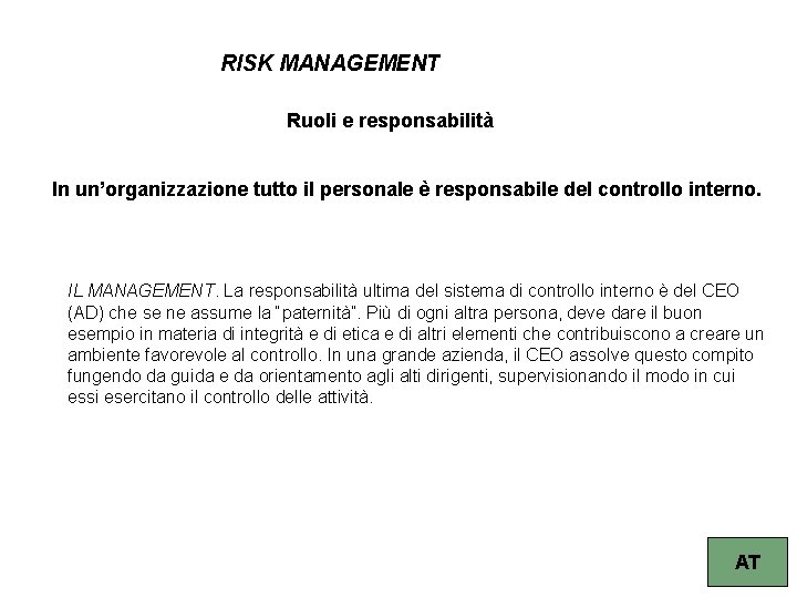 RISK MANAGEMENT Ruoli e responsabilità In un’organizzazione tutto il personale è responsabile del controllo