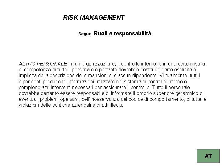 RISK MANAGEMENT Segue Ruoli e responsabilità ALTRO PERSONALE. In un’organizzazione, il controllo interno, è