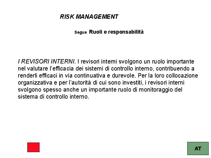 RISK MANAGEMENT Segue Ruoli e responsabilità I REVISORI INTERNI. I revisori interni svolgono un