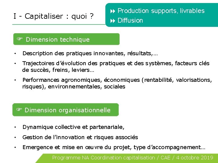 I - Capitaliser : quoi ? Production supports, livrables Diffusion Dimension technique • Description