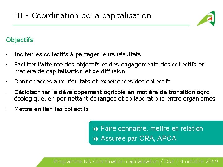 III - Coordination de la capitalisation Objectifs • Inciter les collectifs à partager leurs