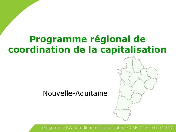 Programme régional de coordination de la capitalisation Nouvelle-Aquitaine Programme NA Coordination capitalisation / CAE