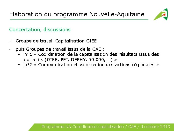 Elaboration du programme Nouvelle-Aquitaine Concertation, discussions • Groupe de travail Capitalisation GIEE • puis