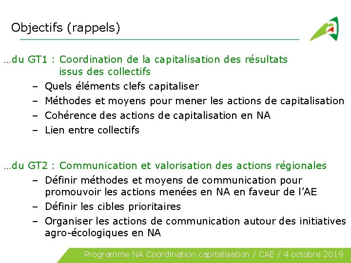 Objectifs (rappels) …du GT 1 : Coordination de la capitalisation des résultats issus des