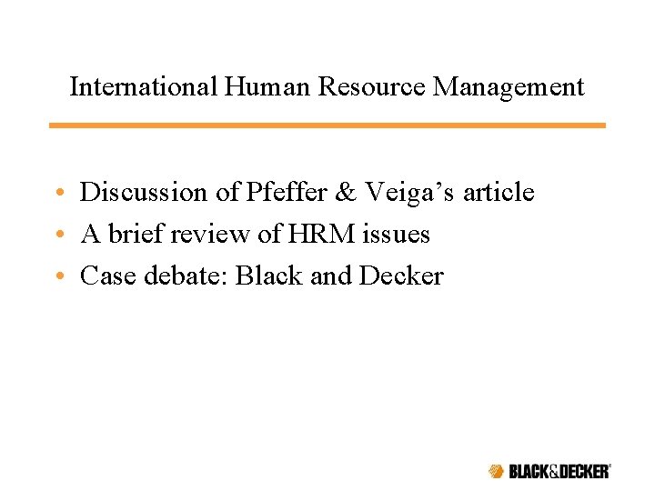 International Human Resource Management • Discussion of Pfeffer & Veiga’s article • A brief