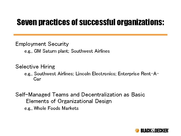 Seven practices of successful organizations: Employment Security e. g. , GM Saturn plant; Southwest