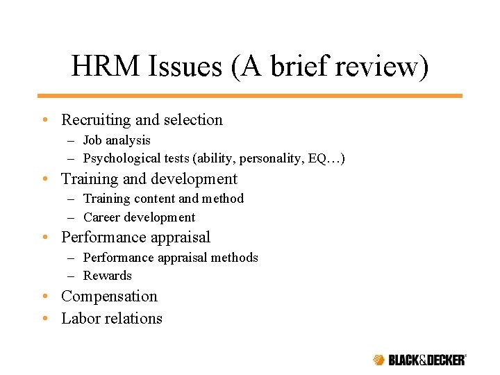 HRM Issues (A brief review) • Recruiting and selection – Job analysis – Psychological