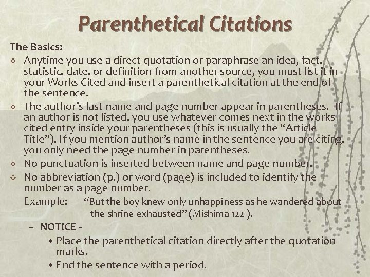 Parenthetical Citations The Basics: v Anytime you use a direct quotation or paraphrase an