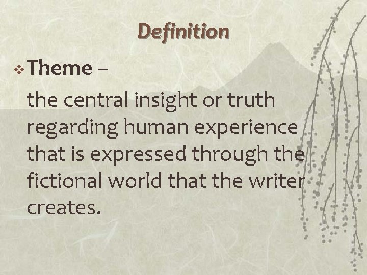 Definition v Theme – the central insight or truth regarding human experience that is