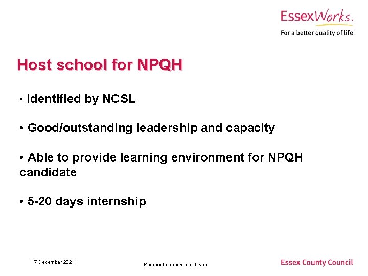 Host school for NPQH • Identified by NCSL • Good/outstanding leadership and capacity •