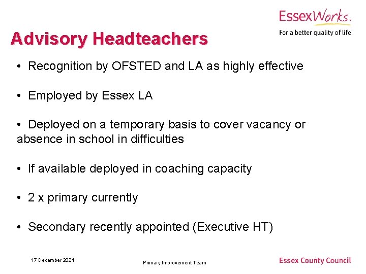 Advisory Headteachers • Recognition by OFSTED and LA as highly effective • Employed by