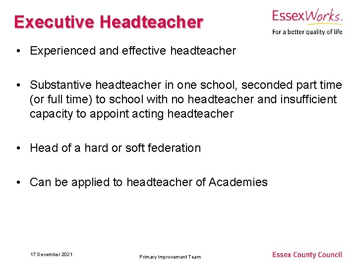 Executive Headteacher • Experienced and effective headteacher • Substantive headteacher in one school, seconded