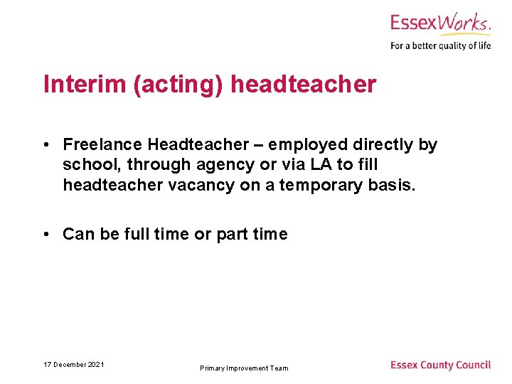 Interim (acting) headteacher • Freelance Headteacher – employed directly by school, through agency or
