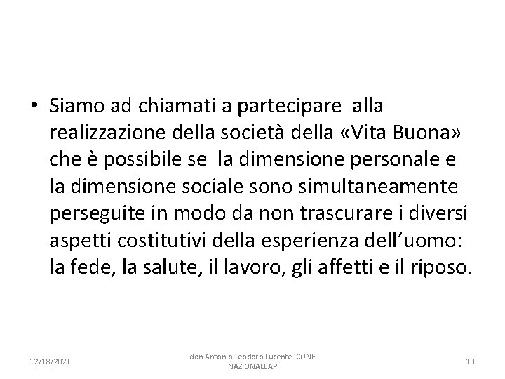  • Siamo ad chiamati a partecipare alla realizzazione della società della «Vita Buona»