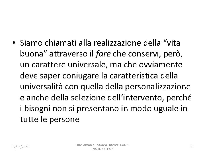  • Siamo chiamati alla realizzazione della “vita buona” attraverso il fare che conservi,