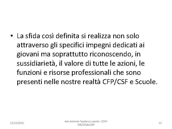  • La sfida così definita si realizza non solo attraverso gli specifici impegni