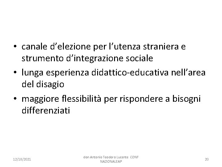  • canale d’elezione per l’utenza straniera e strumento d’integrazione sociale • lunga esperienza