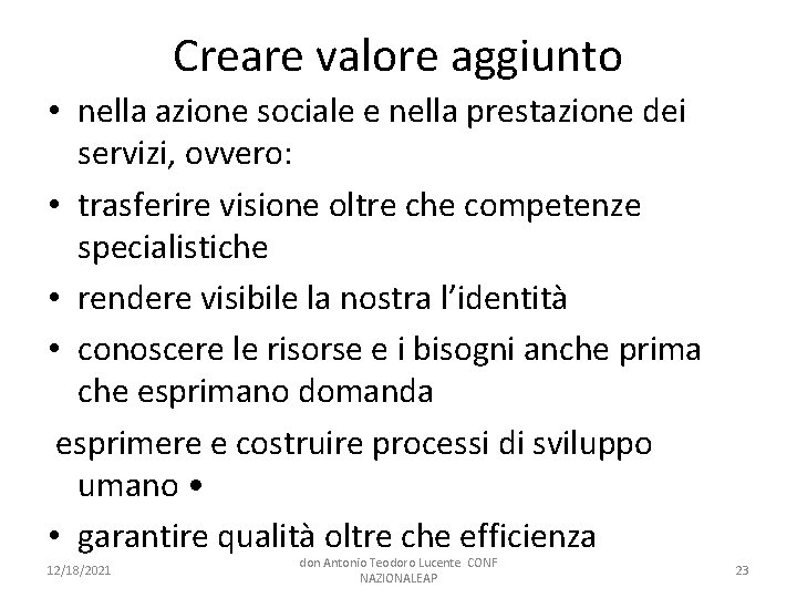 Creare valore aggiunto • nella azione sociale e nella prestazione dei servizi, ovvero: •