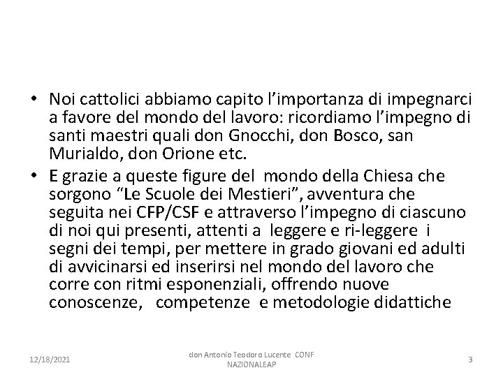  • Noi cattolici abbiamo capito l’importanza di impegnarci a favore del mondo del