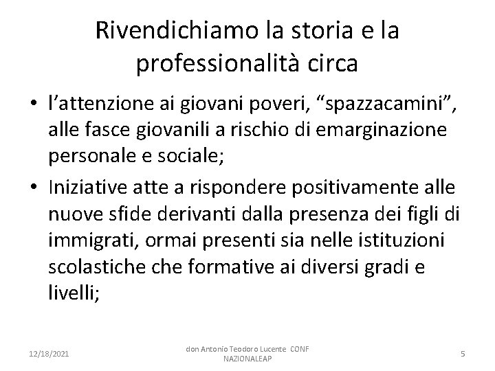 Rivendichiamo la storia e la professionalità circa • l’attenzione ai giovani poveri, “spazzacamini”, alle