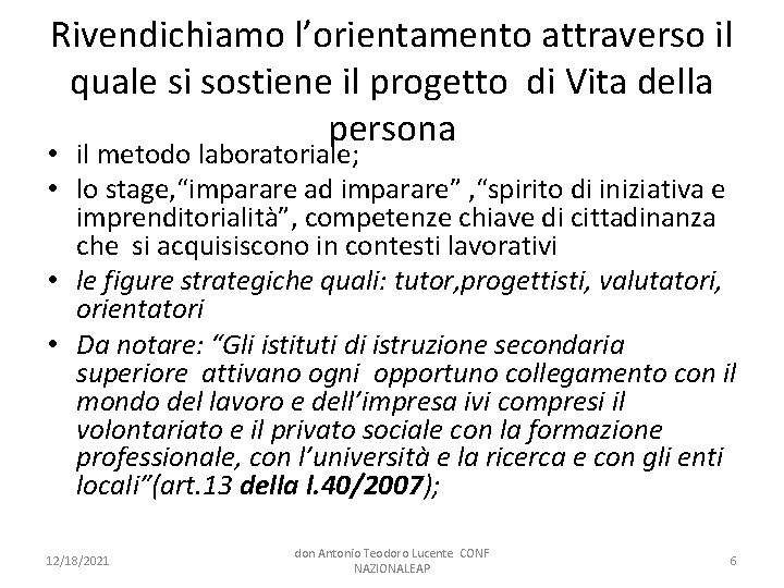 Rivendichiamo l’orientamento attraverso il quale si sostiene il progetto di Vita della persona •