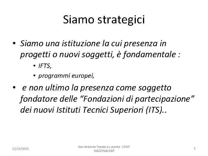 Siamo strategici • Siamo una istituzione la cui presenza in progetti o nuovi soggetti,