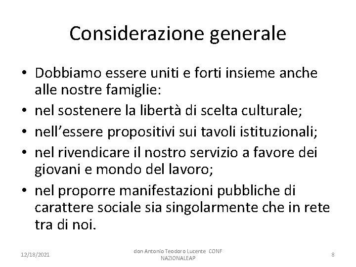 Considerazione generale • Dobbiamo essere uniti e forti insieme anche alle nostre famiglie: •