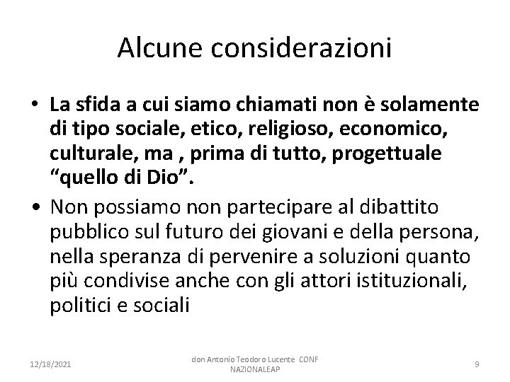 Alcune considerazioni • La sfida a cui siamo chiamati non è solamente di tipo