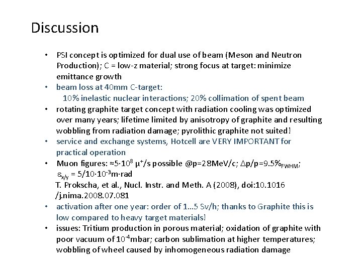 Discussion • PSI concept is optimized for dual use of beam (Meson and Neutron