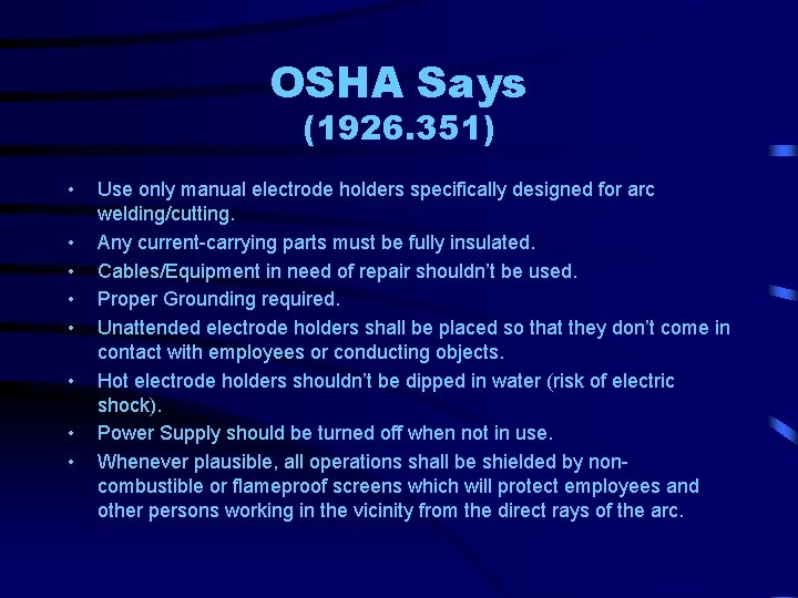 OSHA Says (1926. 351) • • Use only manual electrode holders specifically designed for