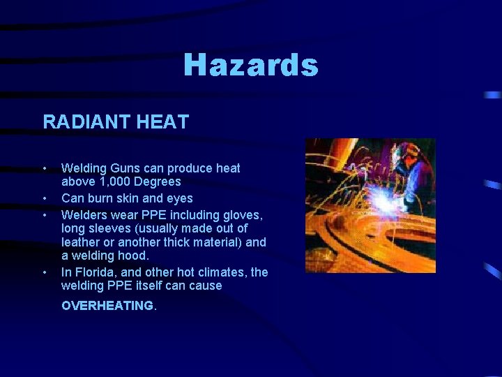 Hazards RADIANT HEAT • • Welding Guns can produce heat above 1, 000 Degrees