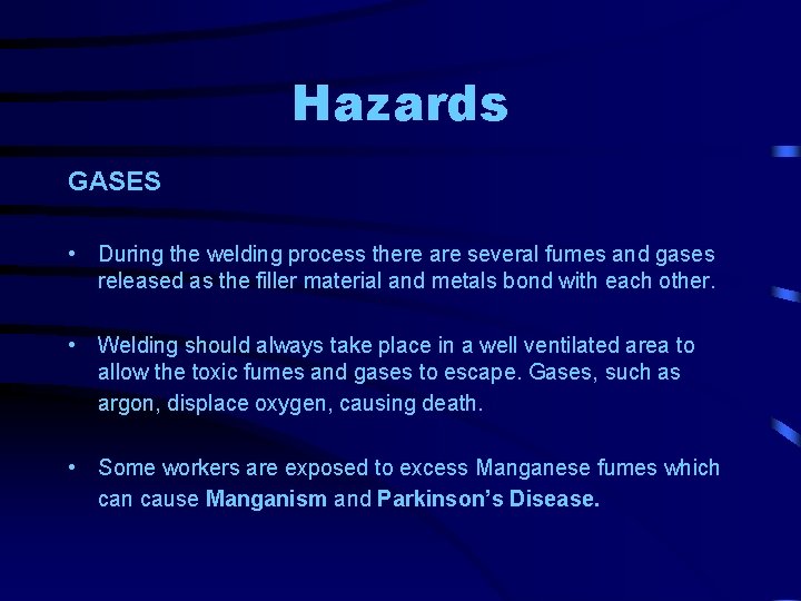 Hazards GASES • During the welding process there are several fumes and gases released