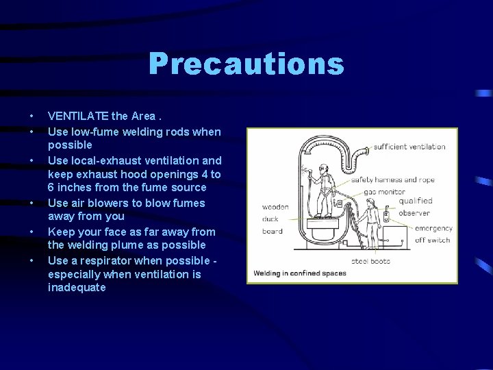 Precautions • • • VENTILATE the Area. Use low-fume welding rods when possible Use Precautions • • • VENTILATE the Area. Use low-fume welding rods when possible Use